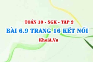 Bài 6.9 trang 16 Toán 10 Kết nối tri thức Tập 2
